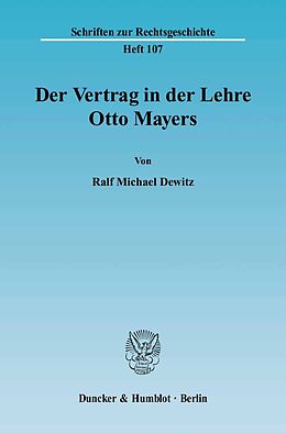 Fester Einband Der Vertrag in der Lehre Otto Mayers. von Ralf Michael Dewitz