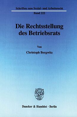Kartonierter Einband Die Rechtsstellung des Betriebsrats. von Christoph Bergwitz