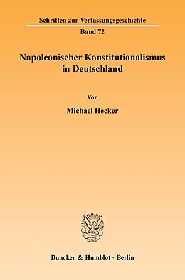 Kartonierter Einband Napoleonischer Konstitutionalismus in Deutschland. von Michael Hecker