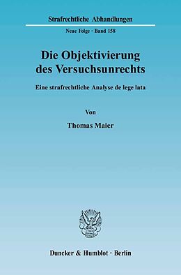 Kartonierter Einband Die Objektivierung des Versuchsunrechts. von Thomas Maier