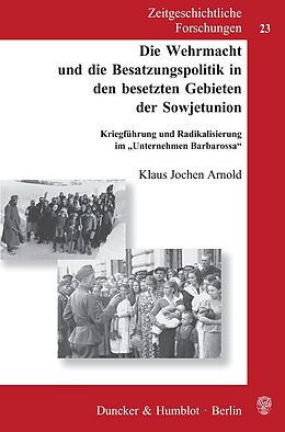 Kartonierter Einband Die Wehrmacht und die Besatzungspolitik in den besetzten Gebieten der Sowjetunion. von Klaus Jochen Arnold