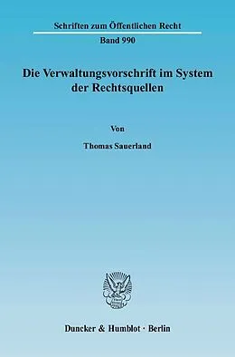 Fester Einband Die Verwaltungsvorschrift im System der Rechtsquellen. von Thomas Sauerland