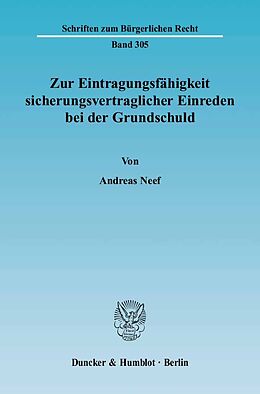 Kartonierter Einband Zur Eintragungsfähigkeit sicherungsvertraglicher Einreden bei der Grundschuld. von Andreas Neef