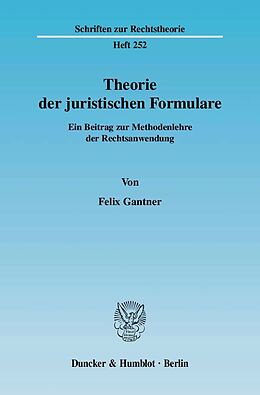 Kartonierter Einband Theorie der juristischen Formulare. von Felix Gantner