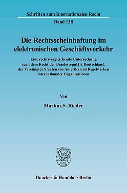 Fester Einband Die Rechtsscheinhaftung im elektronischen Geschäftsverkehr. von Markus S. Rieder