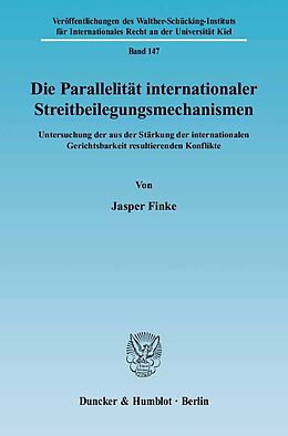 Kartonierter Einband Die Parallelität internationaler Streitbeilegungsmechanismen. von Jasper Finke