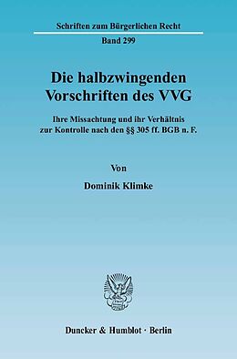Kartonierter Einband Die halbzwingenden Vorschriften des VVG. von Dominik Klimke