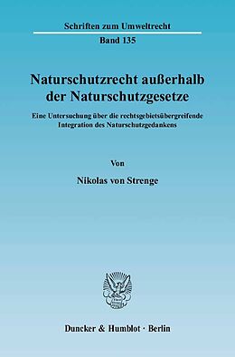 Fester Einband Naturschutzrecht außerhalb der Naturschutzgesetze. von Nikolas von Strenge