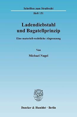 Kartonierter Einband Ladendiebstahl und Bagatellprinzip. von Michael Nugel