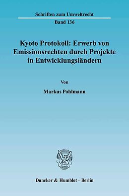 Kartonierter Einband Kyoto Protokoll: Erwerb von Emissionsrechten durch Projekte in Entwicklungsländern. von Markus Pohlmann