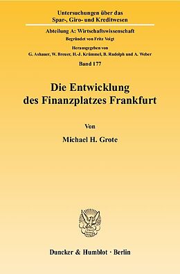Fester Einband Die Entwicklung des Finanzplatzes Frankfurt. von Michael H. Grote