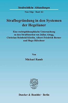 Kartonierter Einband Strafbegründung in den Systemen der Hegelianer. von Michael Ramb