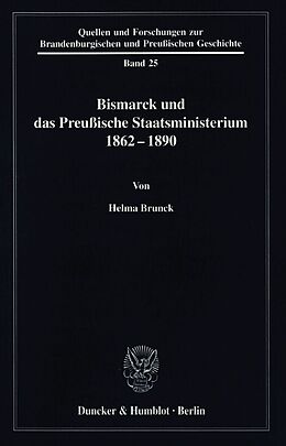 Kartonierter Einband Bismarck und das preußische Staatsministerium 18621890. von Helma Brunck
