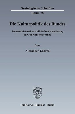 Kartonierter Einband Die Kulturpolitik des Bundes. von Alexander Endreß