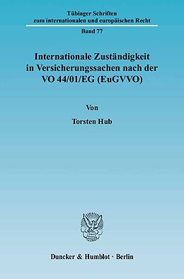 Kartonierter Einband Internationale Zuständigkeit in Versicherungssachen nach der VO 44-01-EG (EuGVVO). von Torsten Hub
