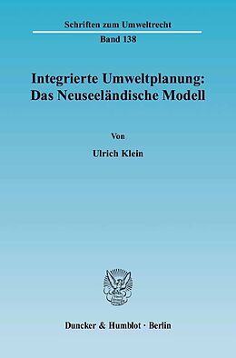 Kartonierter Einband Integrierte Umweltplanung: Das Neuseeländische Modell. von Ulrich Klein