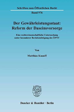 Kartonierter Einband Der Gewährleistungsstaat: Reform der Daseinsvorsorge. von Matthias Knauff