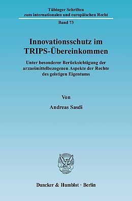 Kartonierter Einband Innovationsschutz im TRIPS-Übereinkommen. von Andreas Sasdi