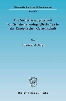 Kartonierter Einband Die Niederlassungsfreiheit von Scheinauslandsgesellschaften in der Europäischen Gemeinschaft. von Alexander de Diego
