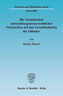 Fester Einband Die Vereinbarkeit umwandlungssteuerrechtlicher Vorschriften mit den Grundfreiheiten der Inländer. von Roman Pietsch