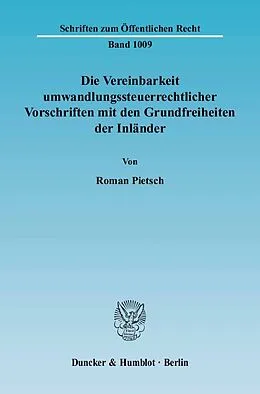 Kartonierter Einband Die Vereinbarkeit umwandlungssteuerrechtlicher Vorschriften mit den Grundfreiheiten der Inländer. von Roman Pietsch