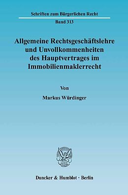 Fester Einband Allgemeine Rechtsgeschäftslehre und Unvollkommenheiten des Hauptvertrages im Immobilienmaklerrecht. von Markus Würdinger