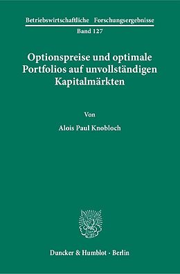 Kartonierter Einband Optionspreise und optimale Portfolios auf unvollständigen Kapitalmärkten. von Alois Paul Knobloch