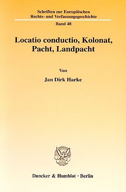 Kartonierter Einband Locatio conductio, Kolonat, Pacht, Landpacht. von Jan Dirk Harke