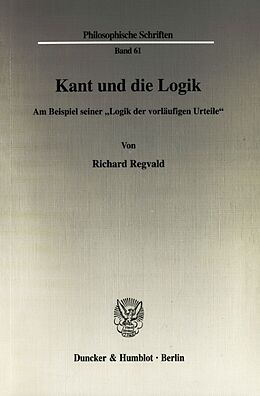 Kartonierter Einband Kant und die Logik. von Richard Regvald