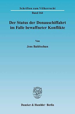 Kartonierter Einband Der Status der Donauschiffahrt im Falle bewaffneter Konflikte. von Jens Baldtschun