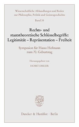 Kartonierter Einband Rechts- und staatstheoretische Schlüsselbegriffe: Legitimität - Repräsentation - Freiheit. von 