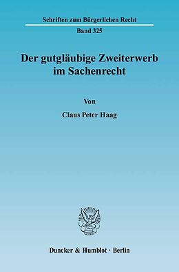 Kartonierter Einband Der gutgläubige Zweiterwerb im Sachenrecht. von Claus Peter Haag