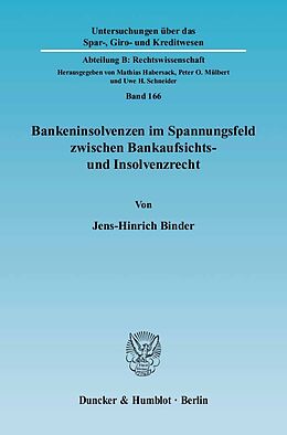 Kartonierter Einband Bankeninsolvenzen im Spannungsfeld zwischen Bankaufsichts- und Insolvenzrecht. von Jens-Hinrich Binder