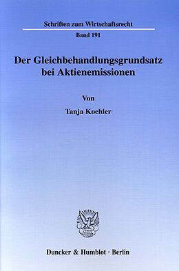 Kartonierter Einband Der Gleichbehandlungsgrundsatz bei Aktienemissionen. von Tanja Koehler