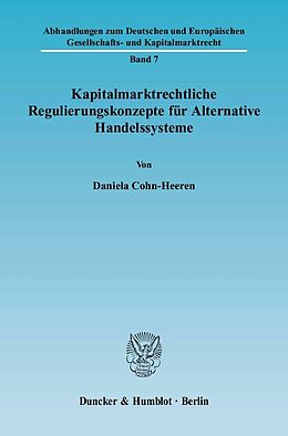 Kartonierter Einband Kapitalmarktrechtliche Regulierungskonzepte für Alternative Handelssysteme. von Daniela Cohn-Heeren