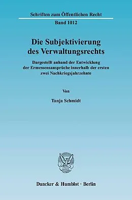 Kartonierter Einband Die Subjektivierung des Verwaltungsrechts. von Tanja Schmidt