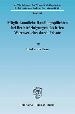 Kartonierter Einband Mitgliedstaatliche Handlungspflichten bei Beeinträchtigungen des freien Warenverkehrs durch Private. von Iris-Carola Keun