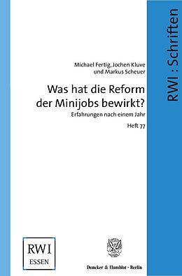 Kartonierter Einband Was hat die Reform der Minijobs bewirkt? von Michael Fertig, Jochen Kluve, Markus Scheuer