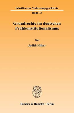Kartonierter Einband Grundrechte im deutschen Frühkonstitutionalismus. von Judith Hilker