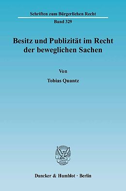 Fester Einband Besitz und Publizität im Recht der beweglichen Sachen. von Tobias Quantz