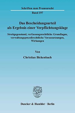 Kartonierter Einband Das Bescheidungsurteil als Ergebnis einer Verpflichtungsklage. von Christian Bickenbach