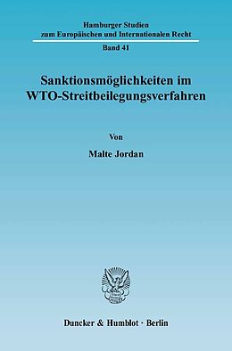Kartonierter Einband Sanktionsmöglichkeiten im WTO-Streitbeilegungsverfahren. von Malte Jordan