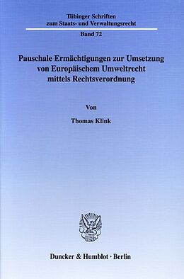Fester Einband Pauschale Ermächtigungen zur Umsetzung von Europäischem Umweltrecht mittels Rechtsverordnung. von Thomas Klink