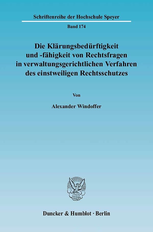 Die Klärungsbedürftigkeit und -fähigkeit von Rechtsfragen in verwaltungsgerichtlichen Verfahren des einstweiligen Rechtsschutzes.