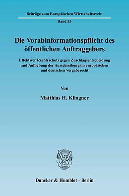 Kartonierter Einband Die Vorabinformationspflicht des öffentlichen Auftraggebers. von Matthias H. Klingner
