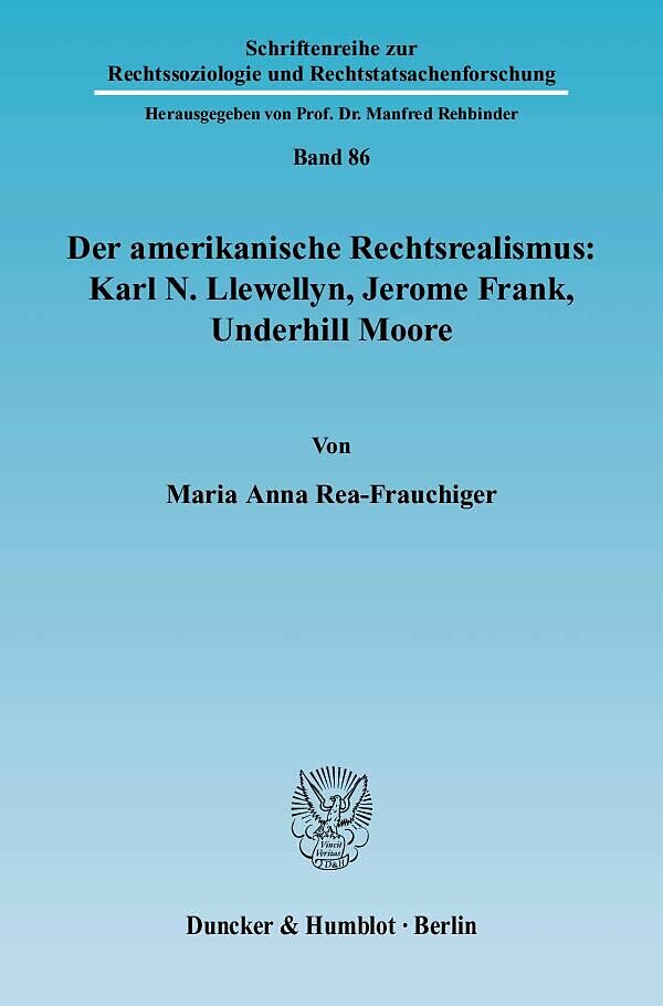 Der amerikanische Rechtsrealismus: Karl N. Llewellyn, Jerome Frank, Underhill Moore.