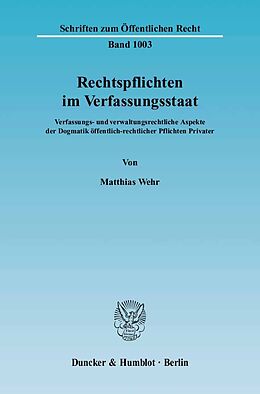 Fester Einband Rechtspflichten im Verfassungsstaat. von Matthias Wehr