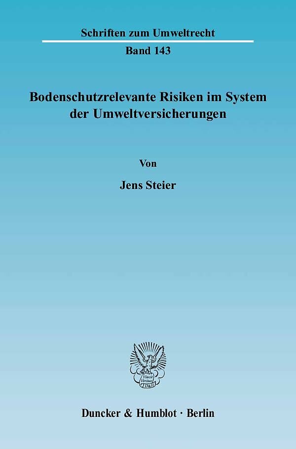 Bodenschutzrelevante Risiken im System der Umweltversicherungen.