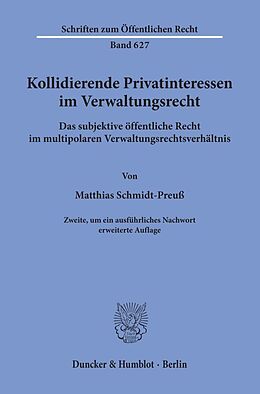 Fester Einband Kollidierende Privatinteressen im Verwaltungsrecht. von Matthias Schmidt-Preuß