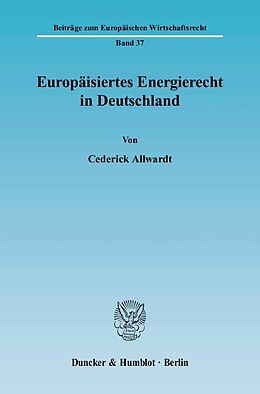 Kartonierter Einband Europäisiertes Energierecht in Deutschland. von Cederick Allwardt